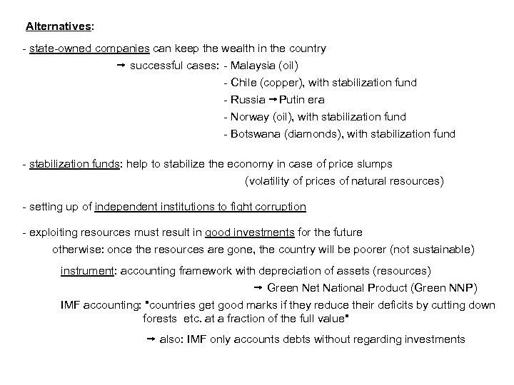 Alternatives: - state-owned companies can keep the wealth in the country successful cases: -