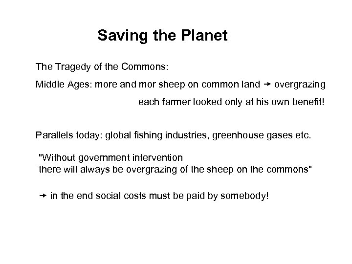 Saving the Planet The Tragedy of the Commons: Middle Ages: more and mor sheep