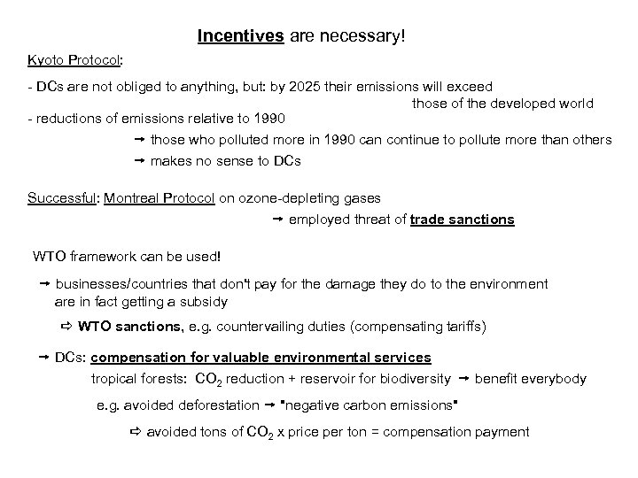 Incentives are necessary! Kyoto Protocol: - DCs are not obliged to anything, but: by