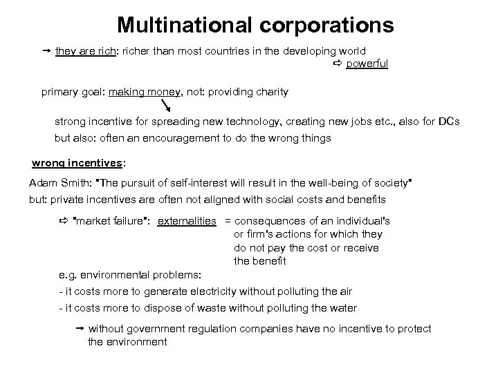 Multinational corporations they are rich: richer than most countries in the developing world powerful