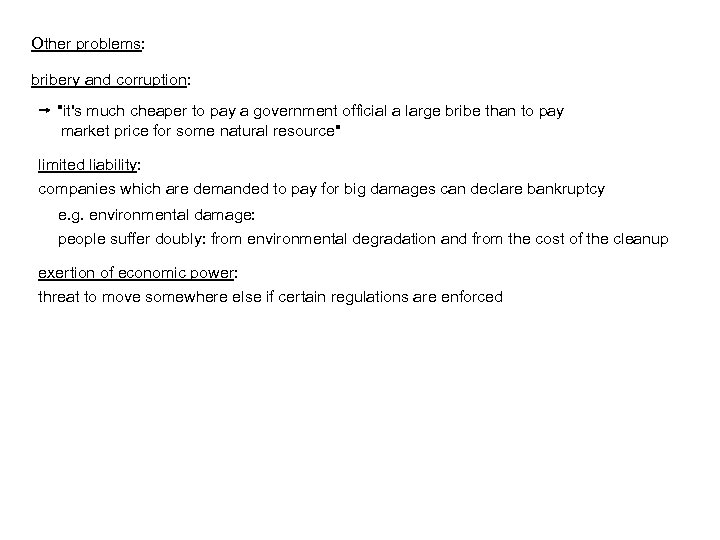 Other problems: bribery and corruption: "it's much cheaper to pay a government official a