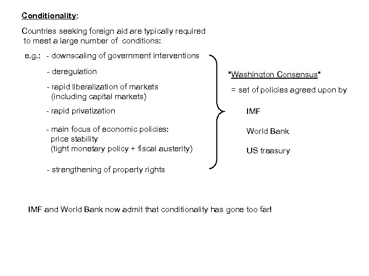 Conditionality: Countries seeking foreign aid are typically required to meet a large number of