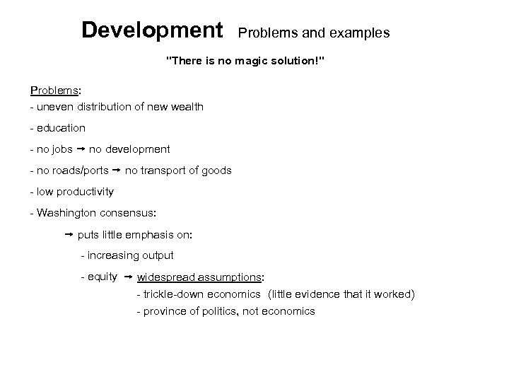 Development Problems and examples "There is no magic solution!" Problems: - uneven distribution of