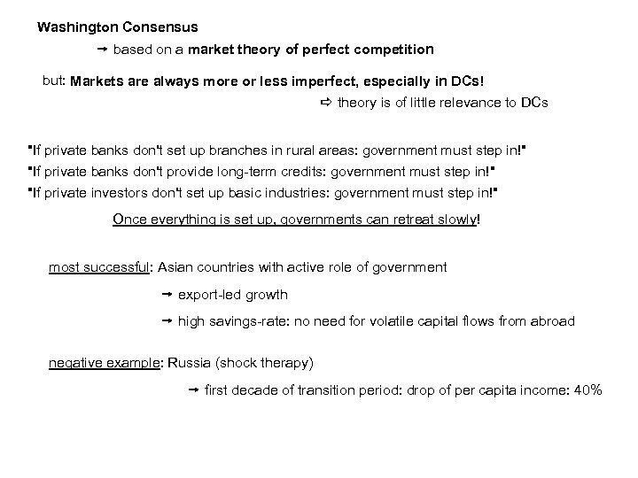 Washington Consensus based on a market theory of perfect competition but: Markets are always