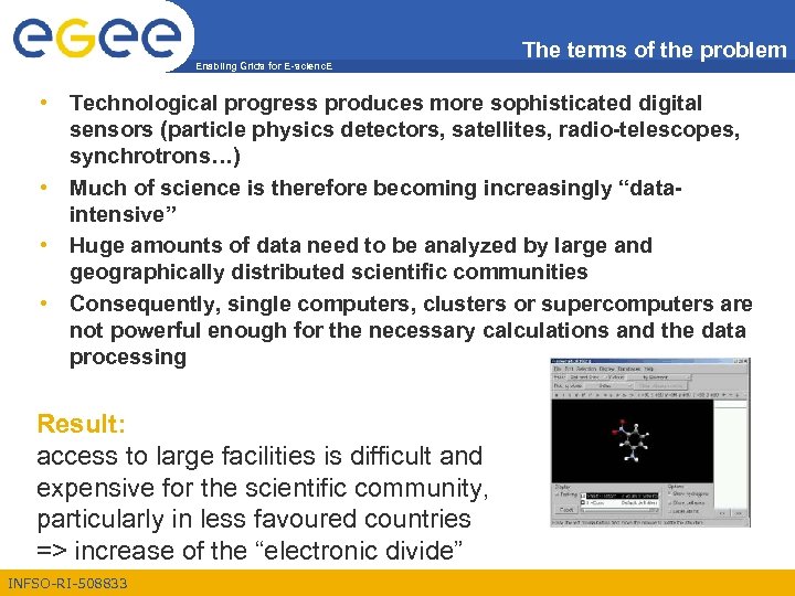 Enabling Grids for E-scienc. E The terms of the problem • Technological progress produces
