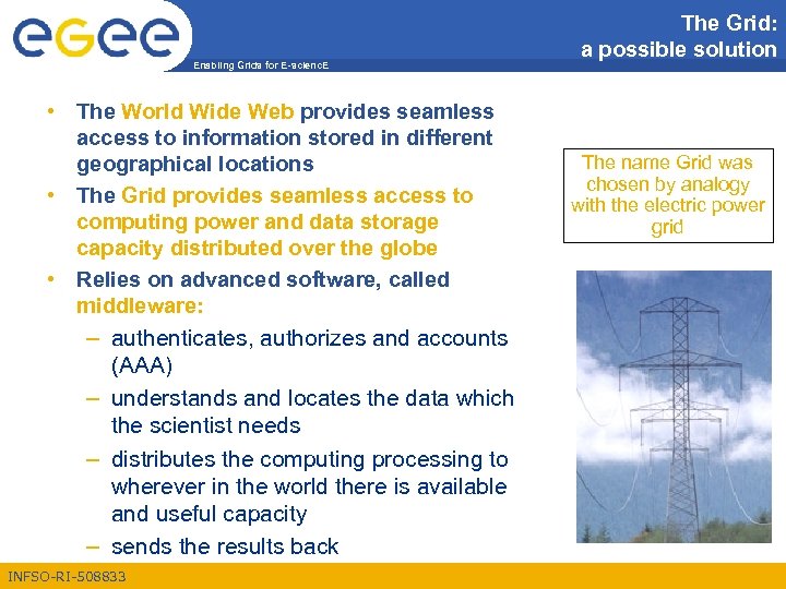 Enabling Grids for E-scienc. E • The World Wide Web provides seamless access to