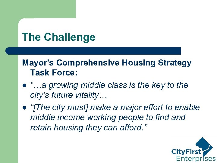 The Challenge Mayor’s Comprehensive Housing Strategy Task Force: l “…a growing middle class is