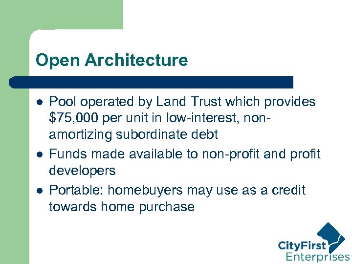 Open Architecture l l l Pool operated by Land Trust which provides $75, 000