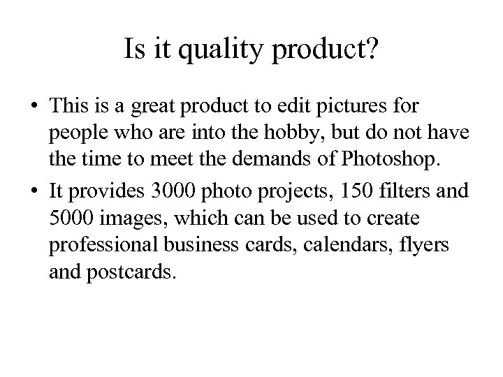 Is it quality product? • This is a great product to edit pictures for