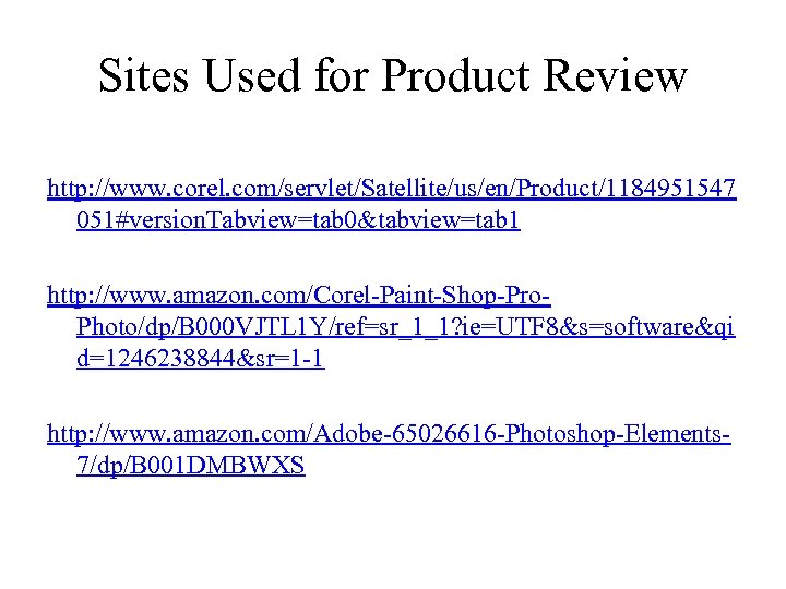 Sites Used for Product Review http: //www. corel. com/servlet/Satellite/us/en/Product/1184951547 051#version. Tabview=tab 0&tabview=tab 1 http: