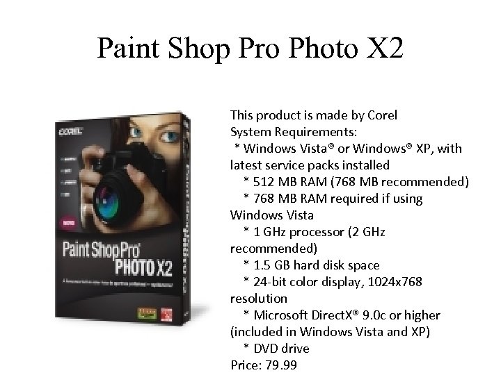 Paint Shop Pro Photo X 2 This product is made by Corel System Requirements: