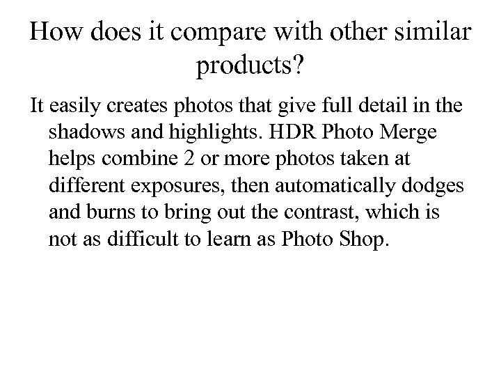 How does it compare with other similar products? It easily creates photos that give