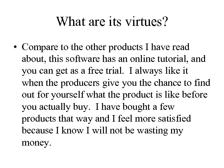 What are its virtues? • Compare to the other products I have read about,