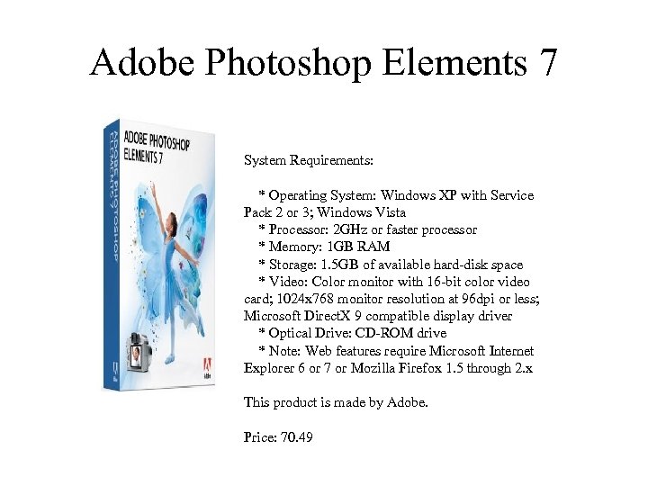 Adobe Photoshop Elements 7 System Requirements: * Operating System: Windows XP with Service Pack