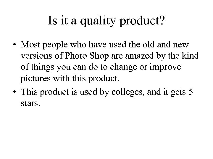 Is it a quality product? • Most people who have used the old and