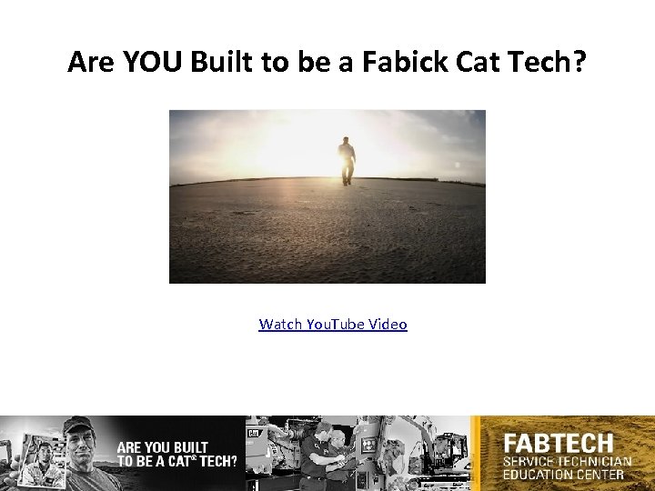 Are YOU Built to be a Fabick Cat Tech? Watch You. Tube Video 