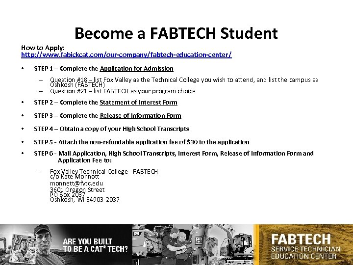 Become a FABTECH Student How to Apply: http: //www. fabickcat. com/our-company/fabtech-education-center/ • STEP 1