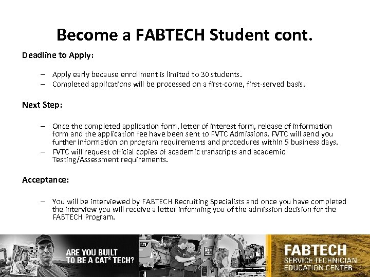 Become a FABTECH Student cont. Deadline to Apply: – Apply early because enrollment is