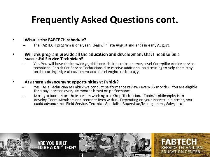 Frequently Asked Questions cont. What is the FABTECH schedule? • – The FABTECH program