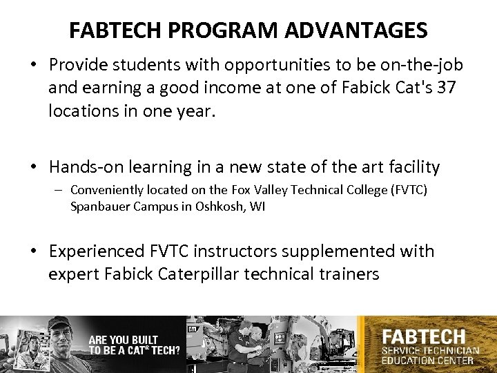 FABTECH PROGRAM ADVANTAGES • Provide students with opportunities to be on-the-job and earning a