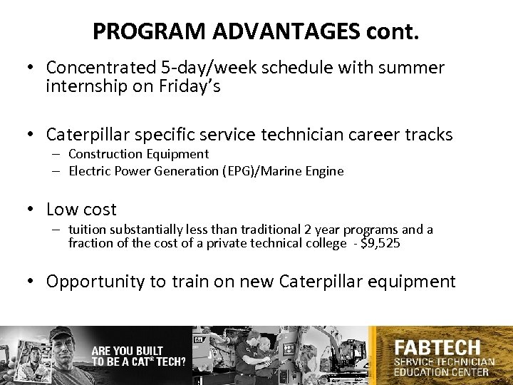 PROGRAM ADVANTAGES cont. • Concentrated 5 -day/week schedule with summer internship on Friday’s •