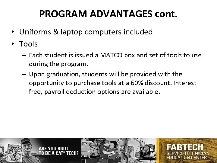 PROGRAM ADVANTAGES cont. • Uniforms & laptop computers included • Tools – Each student