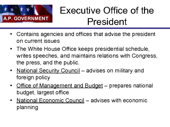 Executive Office of the President • Contains agencies and offices that advise the president