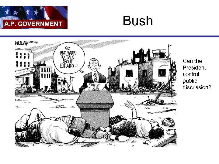 Bush Can the President control public discussion? 