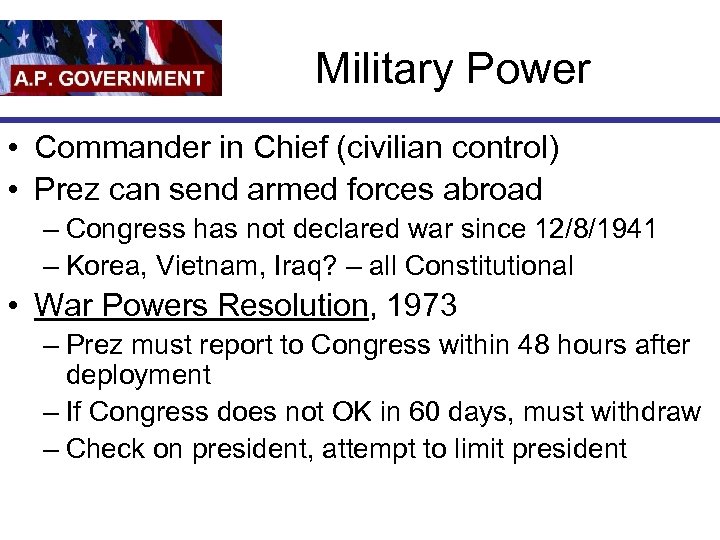 Military Power • Commander in Chief (civilian control) • Prez can send armed forces