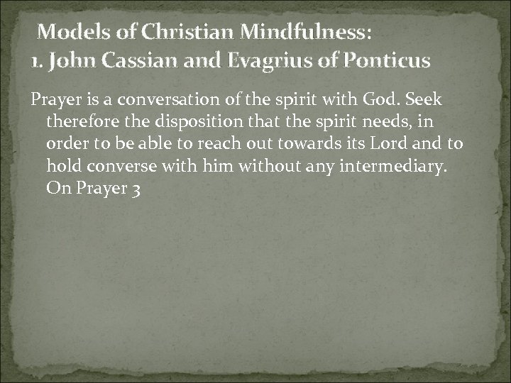 Models of Christian Mindfulness: 1. John Cassian and Evagrius of Ponticus Prayer is a