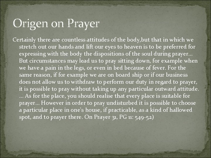 Origen on Prayer Certainly there are countless attitudes of the body, but that in