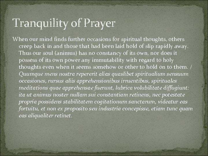 Tranquility of Prayer When our mind finds further occasions for spiritual thoughts, others creep