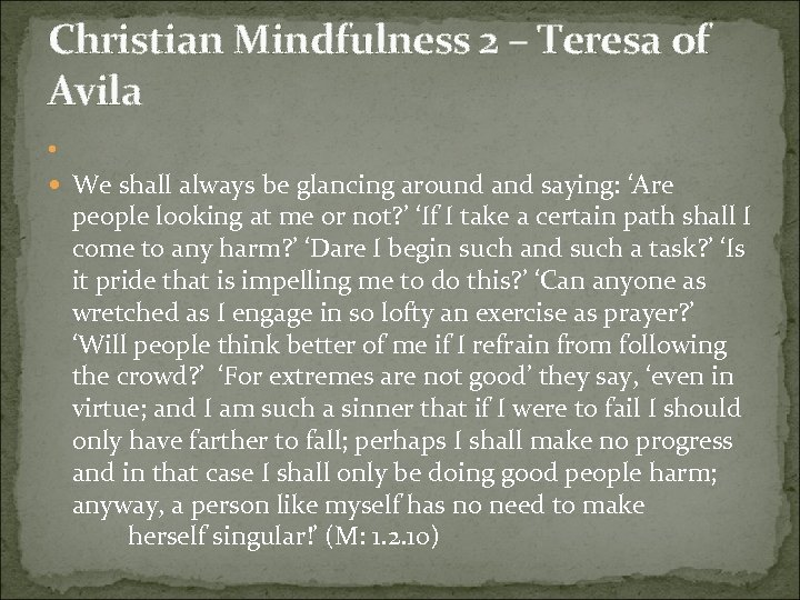 Christian Mindfulness 2 – Teresa of Avila We shall always be glancing around and