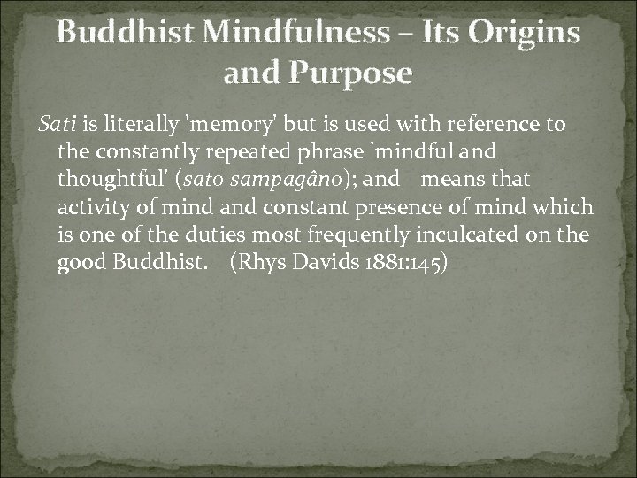Buddhist Mindfulness – Its Origins and Purpose Sati is literally 'memory' but is used