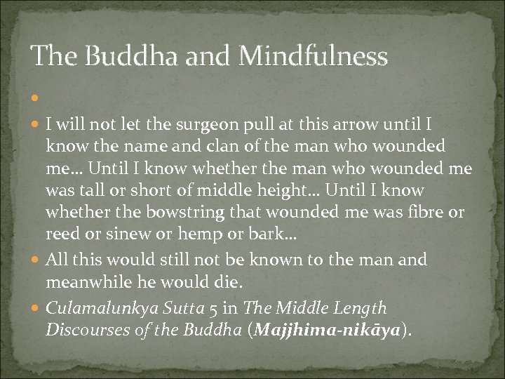 The Buddha and Mindfulness I will not let the surgeon pull at this arrow