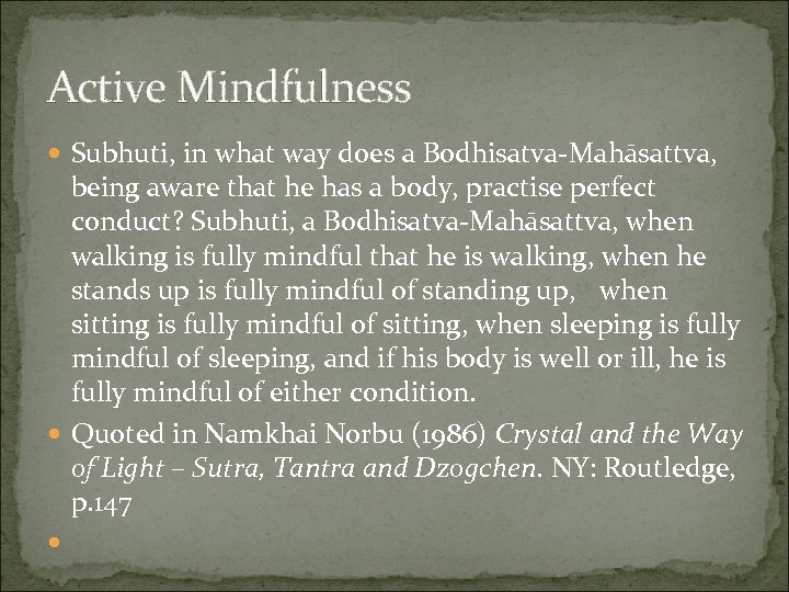 Active Mindfulness Subhuti, in what way does a Bodhisatva-Mahāsattva, being aware that he has