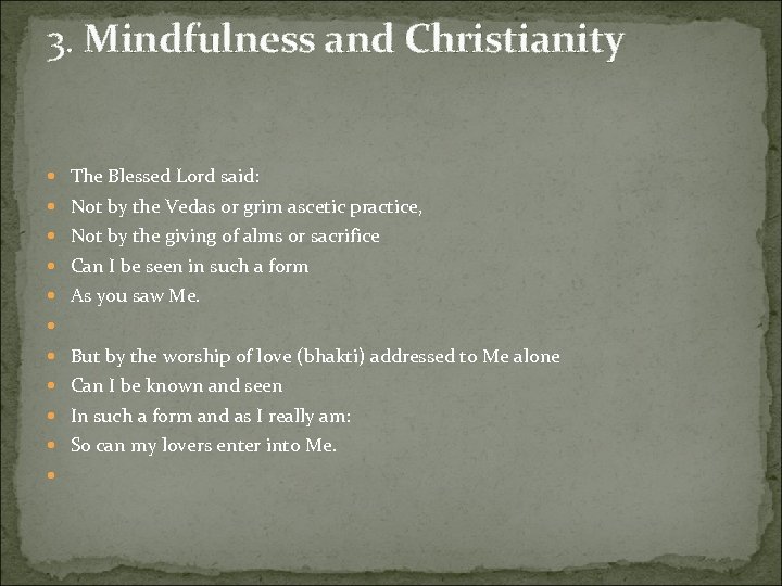 3. Mindfulness and Christianity The Blessed Lord said: Not by the Vedas or grim