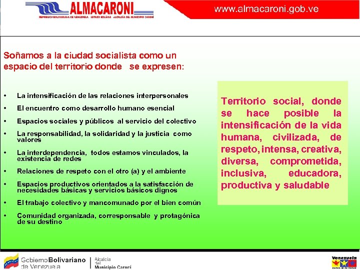 Soñamos a la ciudad socialista como un espacio del territorio donde se expresen: •
