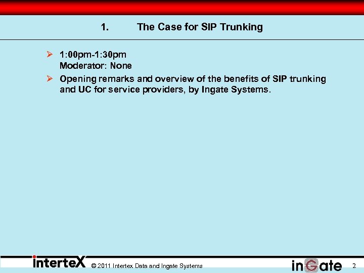1. The Case for SIP Trunking Ø 1: 00 pm-1: 30 pm Moderator: None