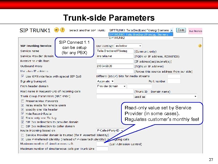 Trunk-side Parameters SIP Connect 1. 1 can be setup (for any PBX) Read-only value