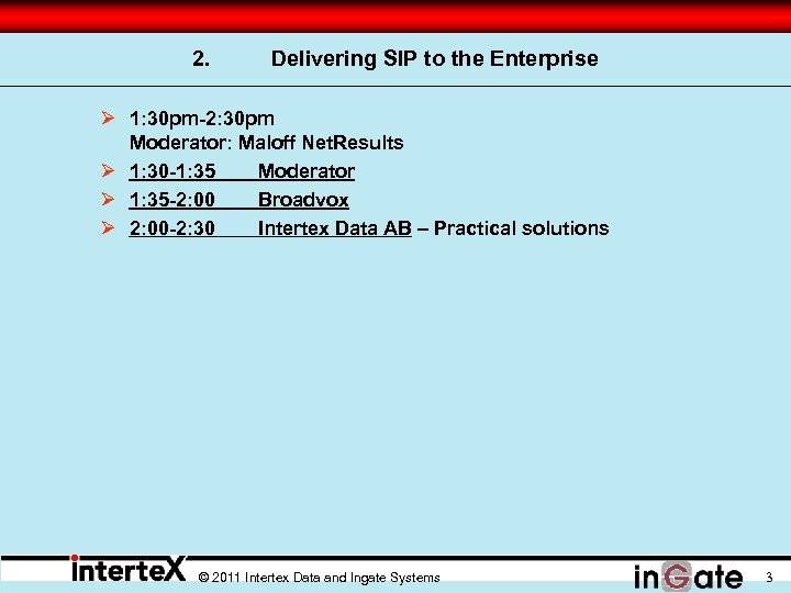 2. Delivering SIP to the Enterprise Ø 1: 30 pm-2: 30 pm Moderator: Maloff