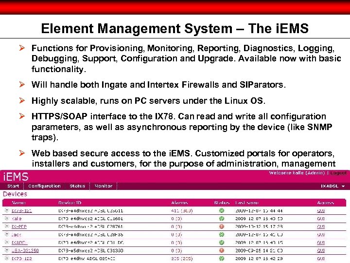Element Management System – The i. EMS Ø Functions for Provisioning, Monitoring, Reporting, Diagnostics,