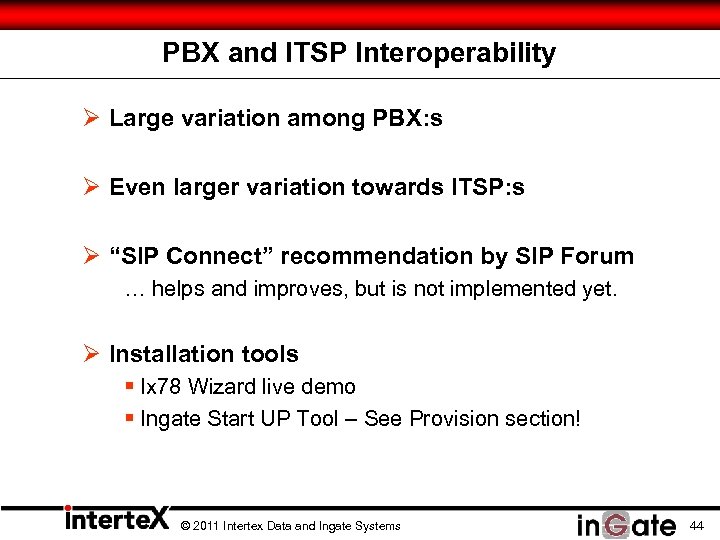 PBX and ITSP Interoperability Ø Large variation among PBX: s Ø Even larger variation