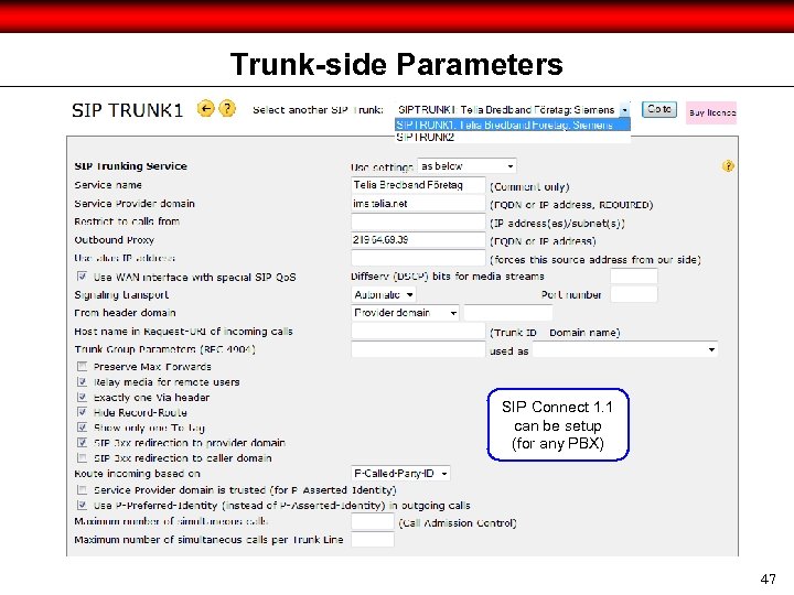 Trunk-side Parameters SIP Connect 1. 1 can be setup (for any PBX) 47 