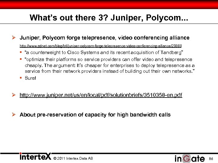 What’s out there 3? Juniper, Polycom. . . Ø Juniper, Polycom forge telepresence, video