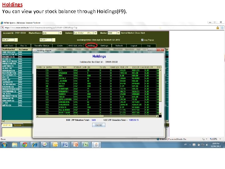 Holdings You can view your stock balance through Holdings(F 9). 