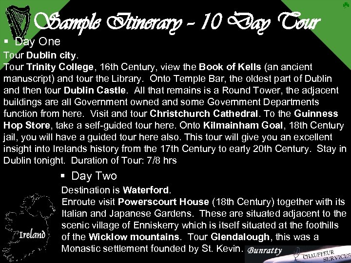 Sample Itinerary – 10 Day Tour § Day One Tour Dublin city. Tour Trinity