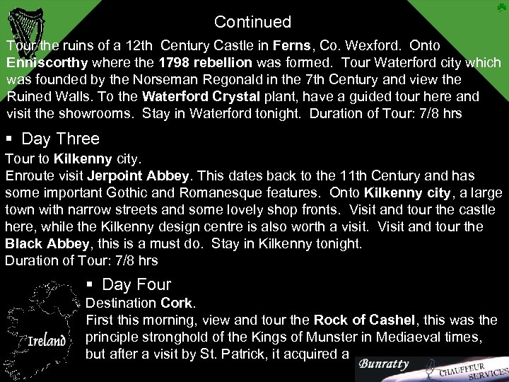 Continued Tour the ruins of a 12 th Century Castle in Ferns, Co. Wexford.