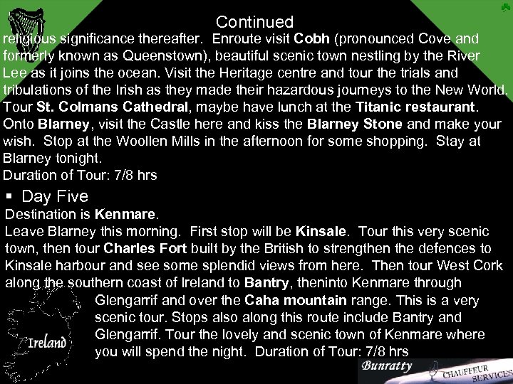 Continued religious significance thereafter. Enroute visit Cobh (pronounced Cove and formerly known as Queenstown),