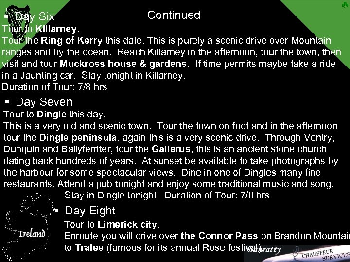Continued § Day Six Tour to Killarney. Tour the Ring of Kerry this date.